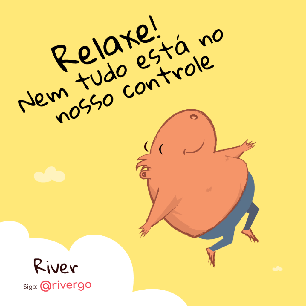 Relaxe, nem tudo está no nosso&nbsp;controle
