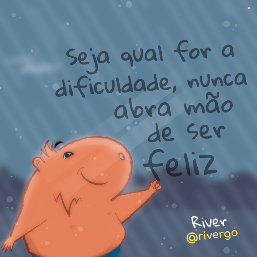 Nunca abra mão de ser&nbsp;feliz