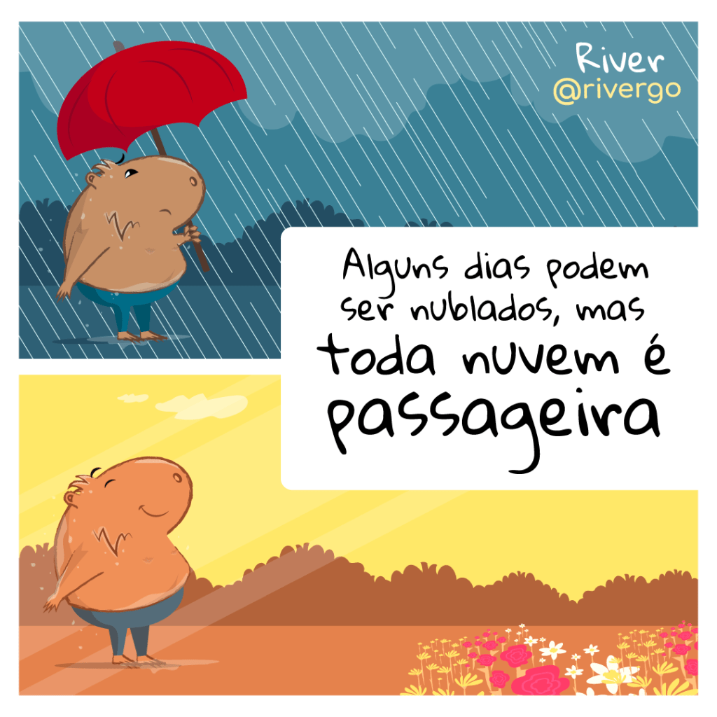 Alguns dias podem ser nublados, mas toda nuvem é&nbsp;passageira